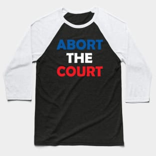 Abort The Court Baseball T-Shirt